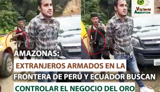 Amazonas-Extranjeros-armados-en-la-frontera-de-Peru-y-Ecuador-buscan-controlar-negocio-del-oro