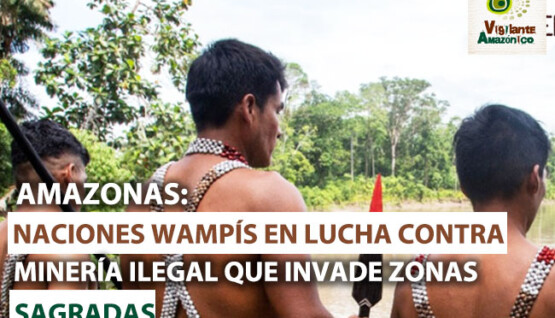 nacion-wampis-en-lucha-contra-la-mineria-ilegal-que-invade-zonas-sagradas