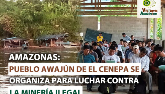 Pueblo-awajun-de-El-Cenepa-se-organiza-para-luchar-contra-la-mineria-ilegal