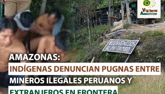 Indigenas-denuncian-pugnas-entre-mineros-ilegales-peruanos-y-extranjeros