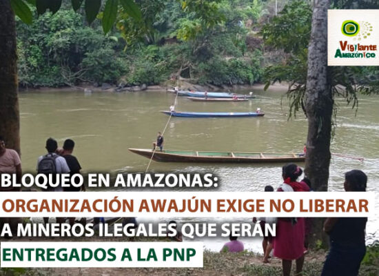 Bloqueo-en-Amazonas-exigen-no-liberar-a-mineros-ilegales-que-seran-entregados-a-la-PNP